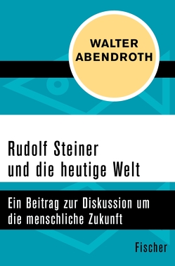 Rudolf Steiner und die heutige Welt von Abendroth,  Walter