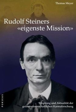 Rudolf Steiners „eigenste Mission“ von Meyer,  Thomas
