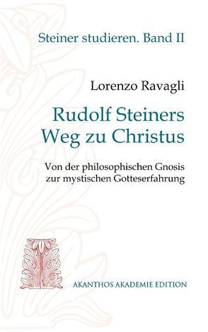 Rudolf Steiners Weg zu Christus von Ravagli,  Lorenzo