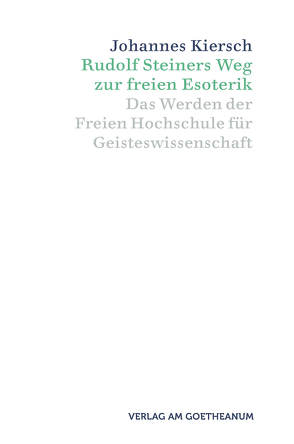 Rudolf Steiners Weg zur freien Esoterik von Kiersch,  Johannes