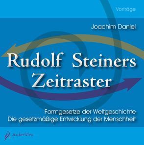 Rudolf Steiners Zeitraster von Daniel,  Joachim