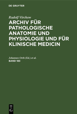 Rudolf Virchow: Archiv für pathologische Anatomie und Physiologie… / Band 183 von Israel,  Oscar, Orth,  Johannes