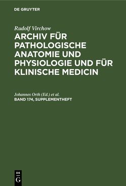 Rudolf Virchow: Archiv für pathologische Anatomie und Physiologie… / Rudolf Virchow: Archiv für pathologische Anatomie und Physiologie…. Band 174, Supplementheft von Israel,  Oscar, Orth,  Johannes