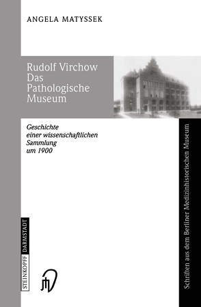 Rudolf Virchow Das Pathologische Museum von Matyssek,  Angela