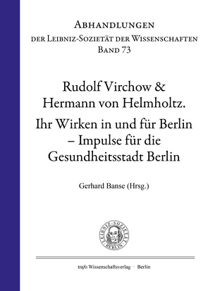 Rudolf Virchow & Hermann von Helmholtz: ihr Wirken in und für Berlin von Banse,  Gerhard, Ganten,  Detlev, Hassler,  Gerda, Hörz,  Herbert