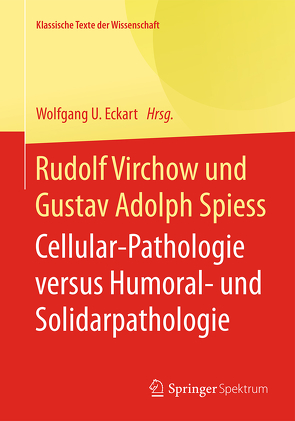 Rudolf Virchow und Gustav Adolph Spiess von Eckart,  Wolfgang U.