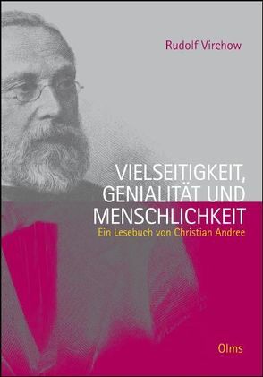 Rudolf Virchow. Vielseitigkeit, Genialität und Menschlichkeit von Andree,  Christian