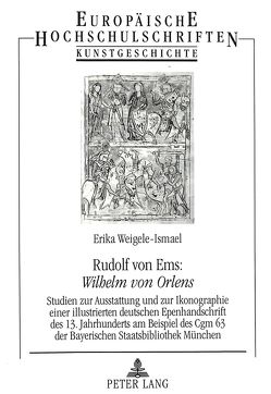 Rudolf von Ems: «Wilhelm von Orlens» von Weigele-Ismael,  Erika