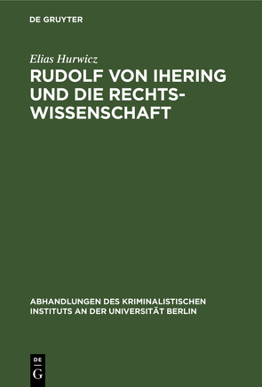Rudolf von Ihering und die Rechtswissenschaft von Hurwicz,  Elias