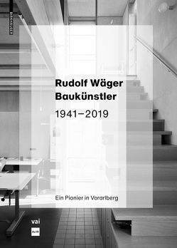 Rudolf Wäger Baukünstler 1941–2019 von Az W – Architekturzentrum Wien, Hämmerle,  Marina, Pfeifer Steiner,  Martina, VAI Vorarlberger Architektur Institut