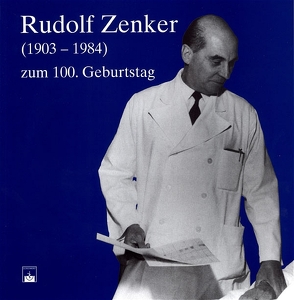 Rudolf Zenker (1903-1984) zum 100. Geburtstag von Borst,  H G, Hamelmann,  H., Locher,  W G