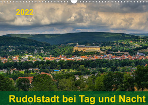 Rudolstadt bei Tag und Nacht (Wandkalender 2022 DIN A3 quer) von Wenk,  Michael