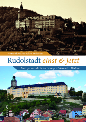 Rudolstadt einst und jetzt von Rudolstadt“,  Freundeskreis „Stadtführer