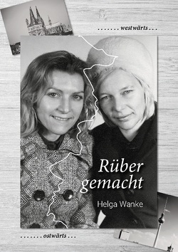 Rüber gemacht von Wanke,  Helga