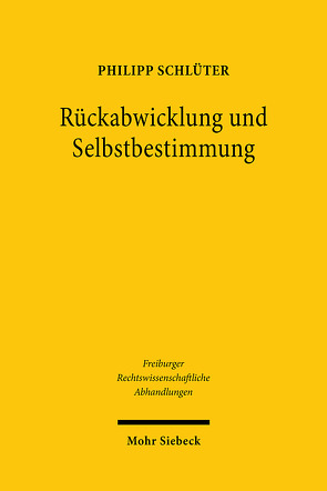 Rückabwicklung und Selbstbestimmung von Schlüter,  Philipp