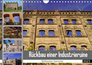 Rückbau einer Industrieruine – Böllberger Speicher (Wandkalender 2023 DIN A4 quer) von Bildergalerie - Babett Paul,  Babetts