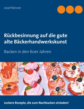 Rückbesinnung auf die gute alte Bäckerhandwerkskunst von Rönner,  Josef