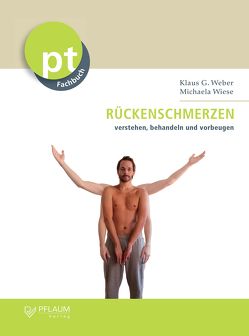 Rückenschmerzen verstehen, behandeln und vorbeugen von Weber,  Klaus G., Wiese,  Michaela