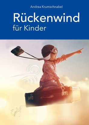 Rückenwind für Kinder von Krumschnabel,  Andrea