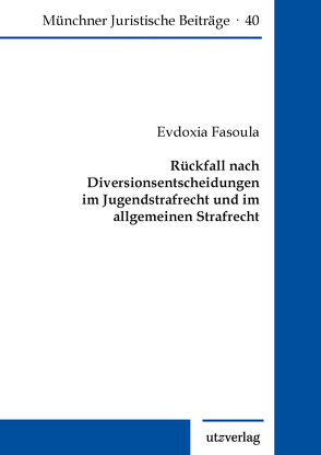 Rückfall nach Diversionsentscheidungen im Jugendstrafrecht und im allgemeinen Strafrecht von Fasoula,  Evdoxia