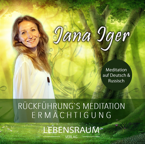 Rückführungs Meditation von Iger,  Jana