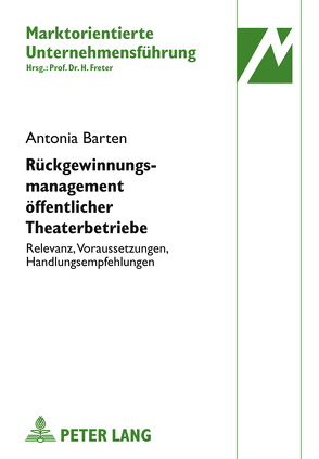 Rückgewinnungsmanagement öffentlicher Theaterbetriebe von Barten,  Antonia