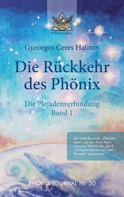 Rückkehr des Phönix – Phönix-Journal Nr. 30 von Buchwald,  José, Hatonn,  Gyeorgos Ceres, Kumara,  Eve, Publishing,  CM, Zwetkowa,  Arina