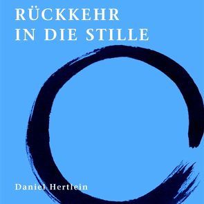 Rückkehr in die Stille (Buch) von Hertlein,  Daniel