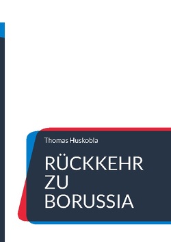 Rückkehr zu Borussia von Huskobla,  Thomas
