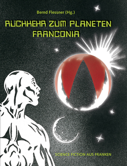 Rückkehr zum Planeten Franconia von Flessner,  Bernd