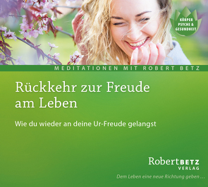 Rückkehr zur Freude am Leben von Betz,  Robert