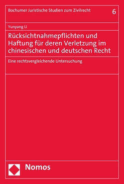 Rücksichtnahmepflichten und Haftung für deren Verletzung im chinesischen und deutschen Recht von Li,  Yunyang