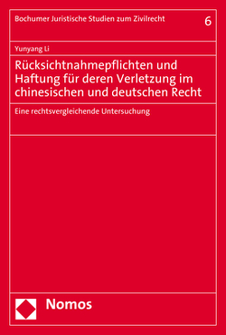 Rücksichtnahmepflichten und Haftung für deren Verletzung im chinesischen und deutschen Recht von Li,  Yunyang