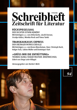 SCHREIBHEFT 94: Rückspiegelsaal: Der Dichter István Kemény / Transkaukasus Express: Der Erzähler Patrick Deville / Thomas Kling – Oskar Pastior: Briefwechsel von Bartis,  Attila, Buch,  H. Christoph, Deville,  Patrick, Fock,  Holger, Kemény,  István, Kling,  Thomas, Müller,  Sabine, Pastior,  Oskar, Tankó,  Timea, Wehr,  Norbert