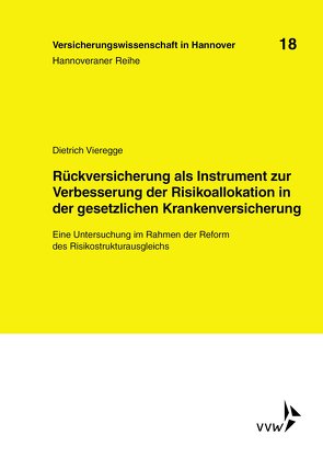 Rückversicherung als Instrument zur Verbesserung der Risikoallokation in der gesetzlichen Krankenversicherung von Vieregge,  Dietrich