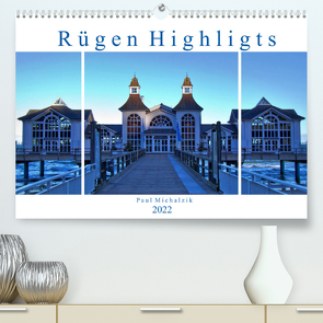 Rügen Highlights (Premium, hochwertiger DIN A2 Wandkalender 2022, Kunstdruck in Hochglanz) von Michalzik,  Paul