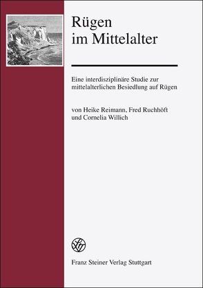Rügen im Mittelalter von Reimann,  Heike, Ruchhöft,  Fred, Willich,  Cornelia