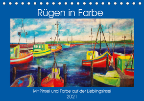 Rügen in Farbe – Mit Pinsel und Farbe auf der Lieblingsinsel (Tischkalender 2021 DIN A5 quer) von Schimmack,  Michaela