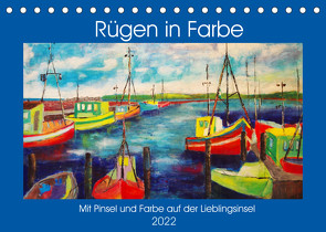 Rügen in Farbe – Mit Pinsel und Farbe auf der Lieblingsinsel (Tischkalender 2022 DIN A5 quer) von Schimmack,  Michaela