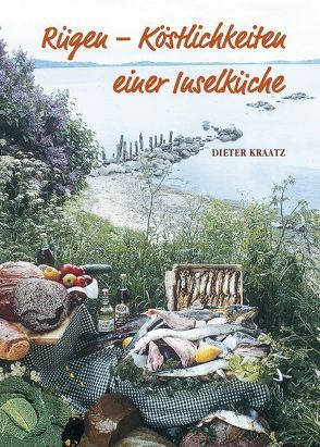 Rügen – Köstlichkeiten einer Inselküche von Kraatz,  Dieter