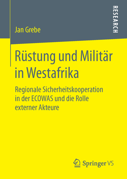 Rüstung und Militär in Westafrika von Grebe,  Jan