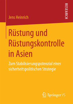 Rüstung und Rüstungskontrolle in Asien von Heinrich,  Jens
