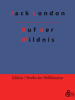 Ruf der Wildnis von Gröls-Verlag,  Redaktion, London,  Jack