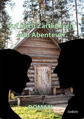 Ruf nach Zärtlichkeit und Abenteuer – Roman von Nauen,  Anita