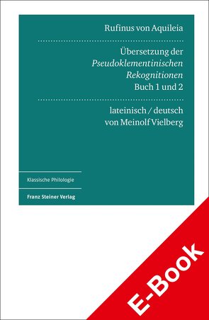 Rufinus von Aquileia: Übersetzung der Pseudoklementinischen Rekognitionen, Buch 1 und 2 von Arweiler,  Alexander, Gauly,  Bardo Maria, Vielberg,  Meinolf