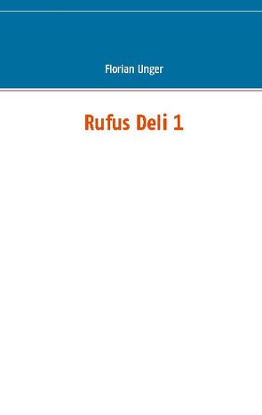 Rufus Deli 1 von Unger,  Florian