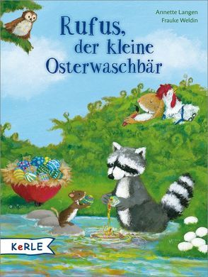 Rufus, der kleine Osterwaschbär von Langen,  Annette, Weldin,  Frauke