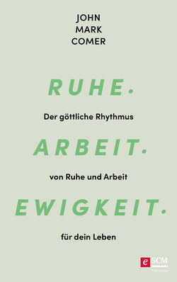 Ruhe. Arbeit. Ewigkeit. von Comer,  John Mark, Hübsch,  Renate