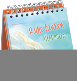 Ruhe tanken – Atem holen von Plege,  Ruth, Rütten,  Bastian