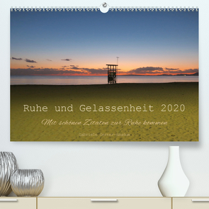 Ruhe und Gelassenheit 2020 (Premium, hochwertiger DIN A2 Wandkalender 2020, Kunstdruck in Hochglanz) von Gerner-Haudum,  Gabriele